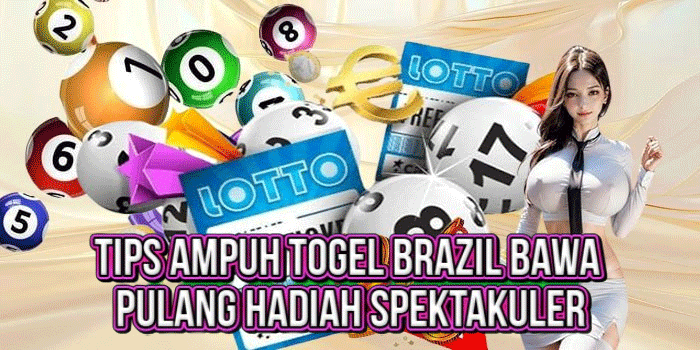 Tips Ampuh Togel Brazil Bawa Pulang Hadiah Spektakuler