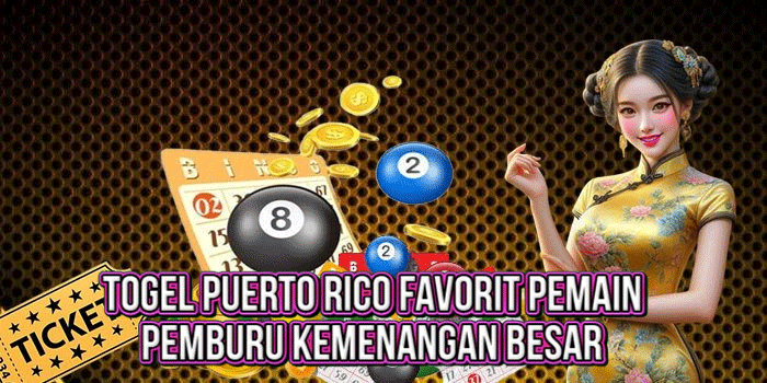 Togel Puerto Rico Favorit PemainPemburu Kemenangan Besar