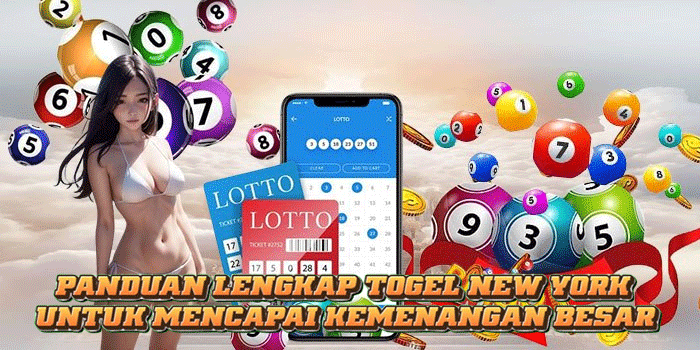 Panduan Lengkap Togel New York untuk Mencapai Kemenangan Besar