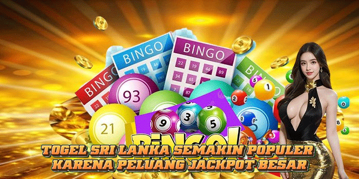 Togel Sri Lanka Semakin Populer Karena Peluang Jackpot Besar