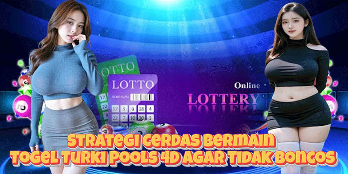 Strategi Cerdas Bermain Togel Turki Pools 4D Agar Tidak Boncos Strategi Cerdas Bermain Togel Turki Pools 4D Agar Tidak Boncos